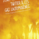 Essai : Twitter et les gaz lacrymogènes